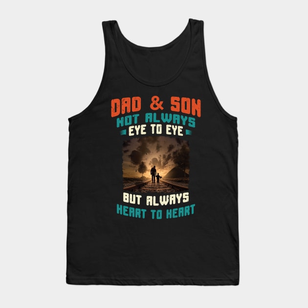Dad and Son Not Always Eye to Eye But Always Heart to Heart Tank Top by Global Creation
